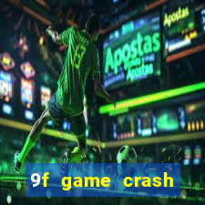 9f game crash ganhar dinheiro